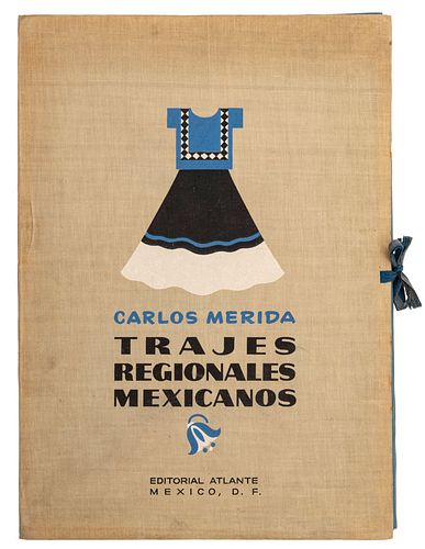 Mérida, Carlos. Trajes Regionales Mexicanos. México: Editorial Atlante, 1945. 24 láminas firmadas en plancha. Edición de 1,000 ejemplar