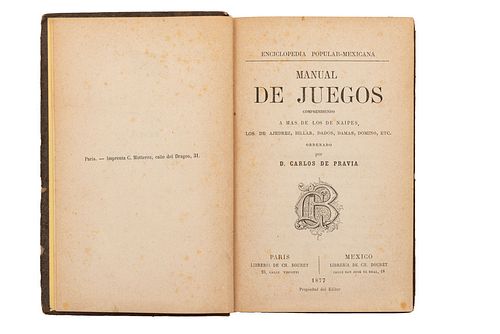 Pravia, Carlos de. Manual de Juegos.París - México: Librería de Ch. Bouret, 1877. Comprendiendo Naipes, Ajedrez, Billar, Dados, Domino.