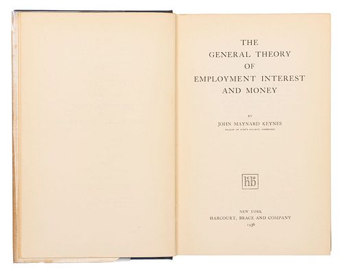 JOHN MAYNARD KEYNES.THE GENERAL THEORY OF EMPLOYMENT INTEREST AND MONEY. NEW YORK: HARCOURT, BRACE AND COMPANY, 1936.