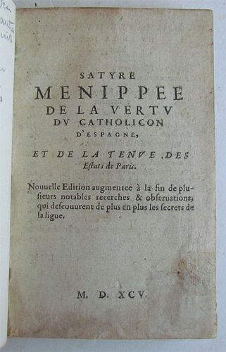OLD SATIRICAL WORK, 1595 SATYRE MENIPPEE DE LA VERTU DU CATHOLICON D'ESPAGNE
