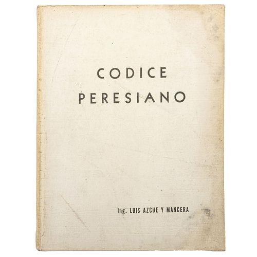 Azcue y Mancera, Luis. Códice Peresiano. México: Editorial Orión, 1967. 130 p.  Edición de 2,000 ejemplares.