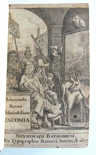 ADMIRANDA RERUM ADMIRABILIUM ENCOMIA ANCIENT, 1677 HUMOROUS ESSAYS