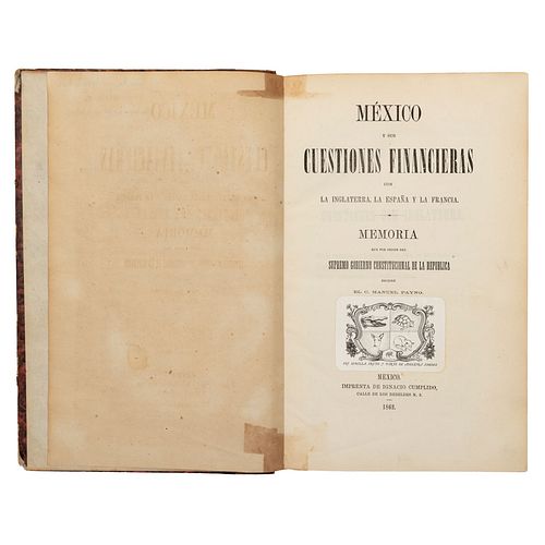 Payno, Manuel. México y sus Cuestiones Financieras con la Inglaterra, la España y la Francia. México, 1862. Primera edición.