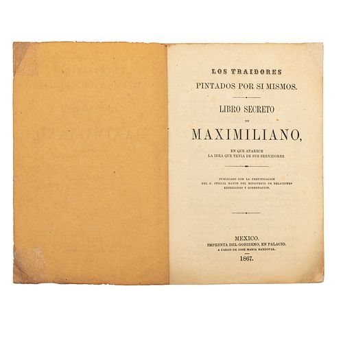 Habsburgo, Fernando Maximiliano de. Los Traidores Pintados por Sí Mismos. Libro Secreto de Maximiliano. México: 1867.