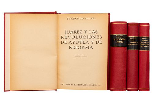 Obras de Francisco Bulnes.  a) Juárez y las Revoluciones de Ayutla y de Reforma. México, 1967.  b) Los Grandes Problemas d...