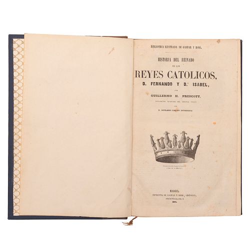 Prescott, H. Guillermo. Historia del Reinado de los Reyes Católicos D. Fernando y Da. Isabel. Madrid, 1855. Ilustrado.