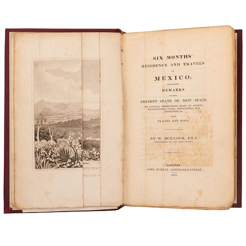 Bullock, William. Six Months' Residence and Travels in Mexico. London, 1824. 12 láminas, una tabla y 2 mapas plegados.