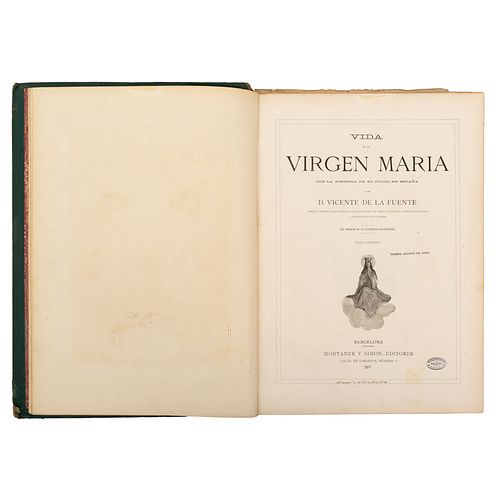 Fuente, Vicente de la. Vida de la Virgen María con la Historia de su Culto en España. Barcelona: 1877. Con cromolitografías. Piezas: 2.