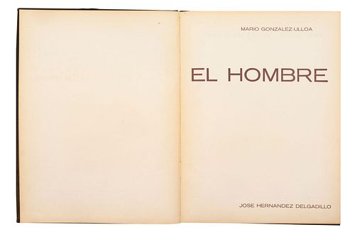 González Ulloa, Mario - Hernández Delgadillo, José. El Hombre. México: "Policromía" Talleres de imprenta y ofset, 1...
