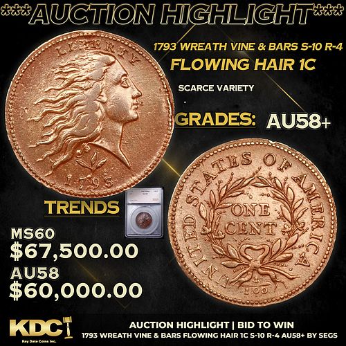 ***Auction Highlight*** 1793 Wreath Vine & Bars S-10 R-4 Flowing Hair large cent 1c Graded au58+ By SEGS.