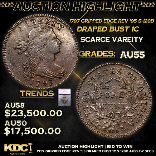***Auction Highlight*** 1797 Gripped edge Rev '95 Draped Bust Large Cent S-120b 1c Graded au55 By SEGS (fc)