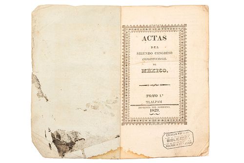 ACTAS DEL SEGUNDO CONGRESO CONSTITUCIONAL DE MÉXICO. TLALPAM: IMPRENTA DEL GOBIERNO, 1829.  8o. marquilla, 676 p. Tomo I. Er...