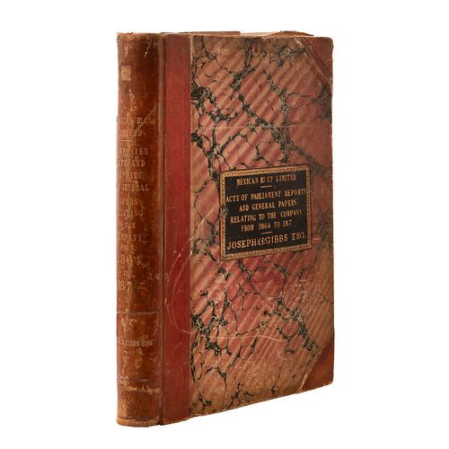 Gibs, Joseph H. Mexican Railway Company Limited. Acts and Reports and General Papers Relating to the Company from 1864 to 1871.