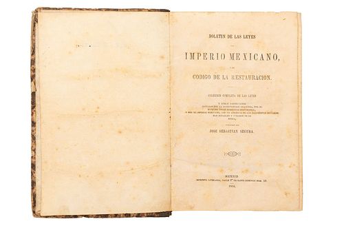 SEGURA, JOSÉ SEBASTIÁN. BOLETÍN DE LAS LEYES DEL IMPERIO MEXICANO. CÓDIGO DE LA RESTAURACIÓN. MÉXICO: IMPRENTA LITERARIA, 1864.<D...