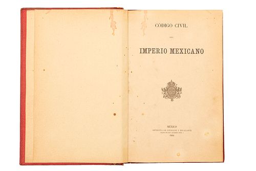 HABSBURGO, MAXIMILIANO DE. CÓDIGO CIVIL DEL IMPERIO MEXICANO. MÉXICO: IMPRENTA DE ANDRADE Y ESCALANTE, 1866. 4o. marquilla,...