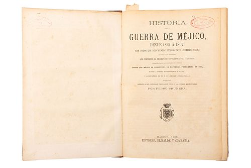 PRUNEDA, PEDRO. HISTORIA DE LA GUERRA DE MÉJICO, DESDE 1861 A 1867, CON TODOS LOS DOCUMENTOS DIPLOMÁTICOS JUSTIFICATIVOS. MADRID:...