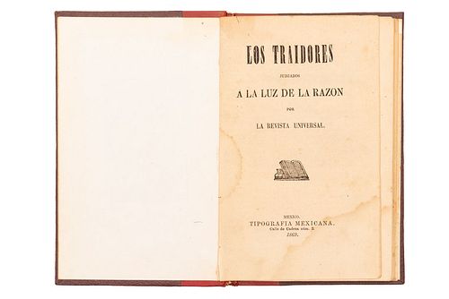 LA REVISTA UNIVERSAL. LOS TRAIDORES JUZGADOS A LA LUZ DE LA RAZÓN. MÉXICO: TIPOGRAFÍA MEXICANA, 1869.  8o. marquilla, 80 p....