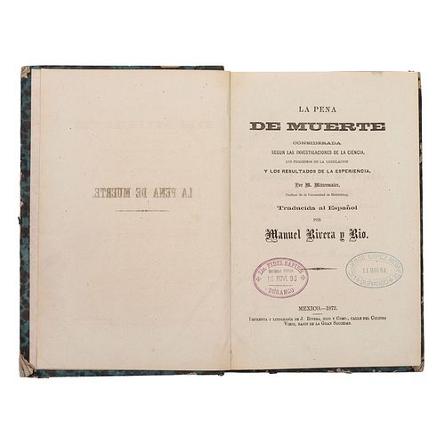 Mittermaier, M. La Pena de Muerte. Considerada Según las Investigaciones de la Ciencia, los Progresos de la Legislación... México, 1873
