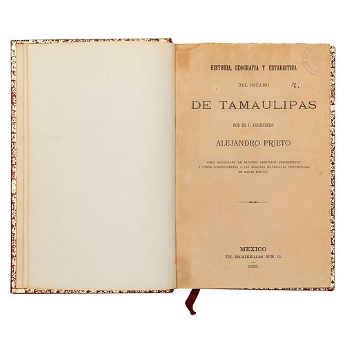 Prieto, Alejandro. Historia, Geografía y Estadística del Estado de Tamaulipas. México: Tip. Escalerillas Núm. 13, 1873.