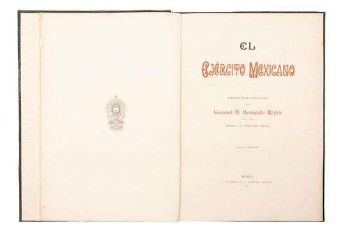 REYES, BERNARDO. EL EJÉRCITO MEXICANO. MÉXICO: J. BALLESCÁ Y CÍA. SUCESOR, 1901. 9 láminas.