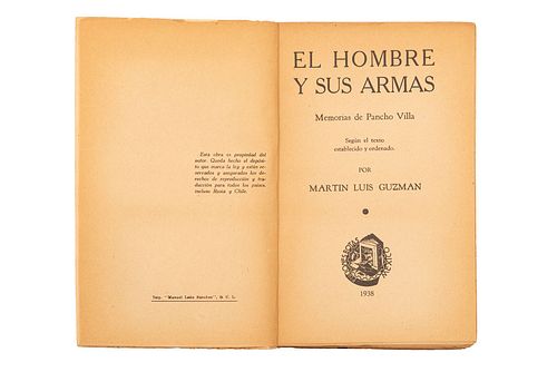 GUZMÁN, MARTÍN LUIS. EL HOMBRE Y SUS ARMAS. MEMORIAS DE PANCHO VILLA. EDICIONES BOTAS, MÉXICO, 1938.  8o. marquilla, 328 p....