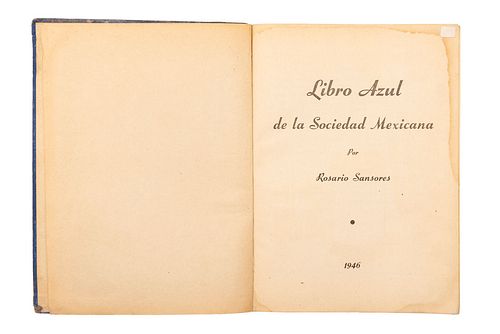 SANSORES, ROSARIO. LIBRO AZUL DE LA SOCIEDAD MEXICANA. MÉXICO, 1946. 4o., XXIV p. + 4 h. + 696 p. Ilustrado con fotografías...