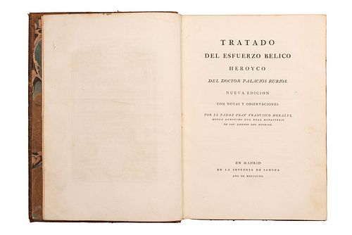 TRATADO DEL ESFUERZO BELICO HEROYCO COMPUESTO POR EL DR. PALACIOS RUBIOS. MADRID: EN LA IMPRENTA DE 1793.