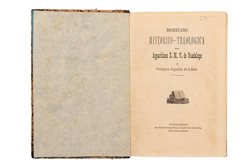 ROSA, AUGUSTINO DE LA. DISSERTATIO HISTORICO - THEOLOGICA DE APPARITIONE B.M.V. DE GUADALUPE. GUADALAJARA, 1887. 1er edición
