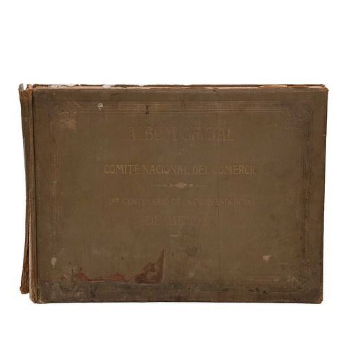 Álbum Oficial del Comité Nacional del Comercio.1er. Centenario de la Independencia de México 1810 - 1910. México: 1910.