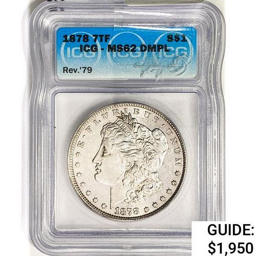 1878 7TF Morgan Silver Dollar ICG MS62 DMPL REV 79