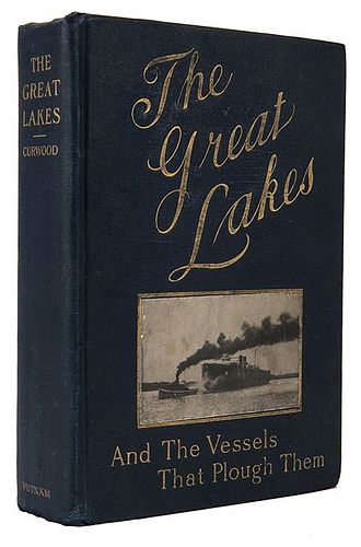 [Great Lakes] Curwood, James Oliver. The Great Lakes and the Vessels that Plough Them