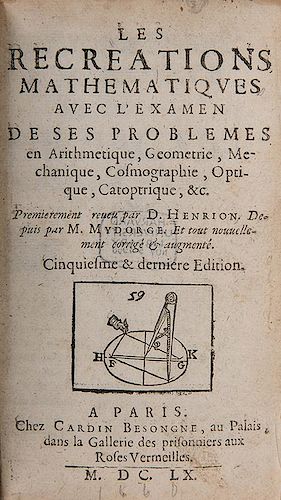 [Mathematics] Henrion, Denis and Claude Mydorge. Les recreations mathematiques