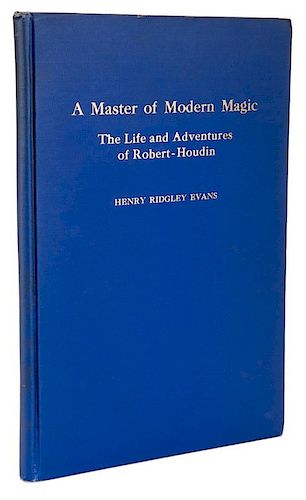 Evans, Henry Ridgley. A Master of Modern Magic: Life and Adventures of Robert-Houdin.