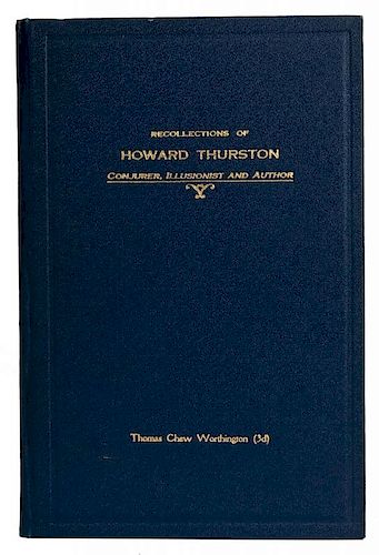 Worthington, Thomas Chew. Recollections of Howard Thurston: Conjurer, Illusionist, and Author.