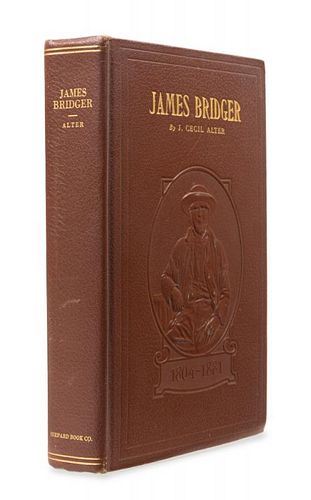 ALTER, Cecil J. (1879-1964) James Bridger. Trapper, Frontiersman, Scout and Guide. Salt Lake City, 1925.