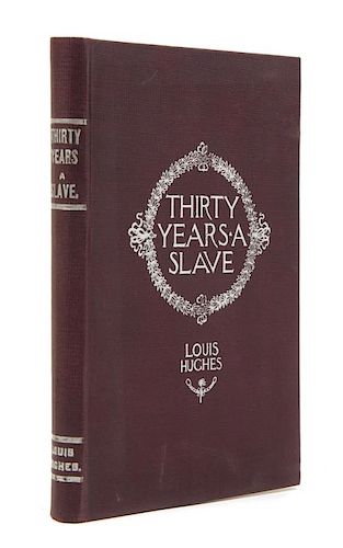 HUGHES, Louis (1832-1913) Thirty Years and Slave. From Bondage to Freedom. Milwaukee, 1897. FIRST EDITION.