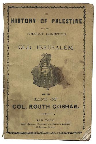 The History of Palestine and the Present Condition of Old Jerusalem. And the Life of Col. Routh Goshan.