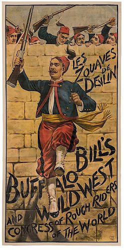 Buffalo Bill’s Wild West and Congress of Rough Riders of the World. Les Zouaves De Devlin.