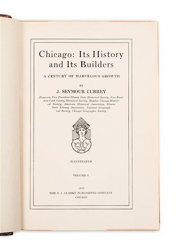 CURREY, J. Seymour. Chicago: Its History and Its Builders. A Century of Marvelous Growth. Chicago: S.J. Clarke Publishing Com