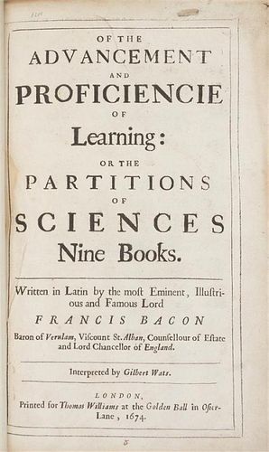 BACON, FRANCIS. Of the Advancement and Proficiencie of Learning. London, 1674. Second edition in English.
