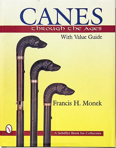 222. “Canes Through the Ages: With Value Guide” by Francis H. Monek. Hardback $50-$200.