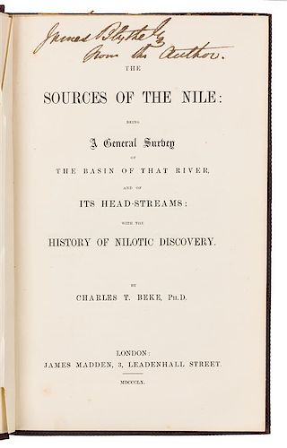 BEKE, Charles Tilstone (1800-1874). The Sources of the Nile. London: James Madden, 1860. FIRST EDITION, PRESENTATION COPY.