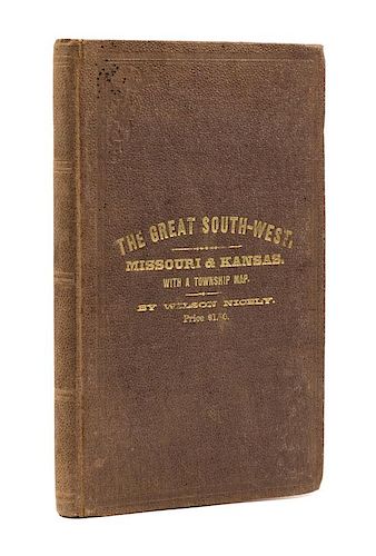 * NICELY, Wilson. The Great Southwest...Embracing a Description of the States of Missouri and Kansas. St. Louis: R.P. Studley &