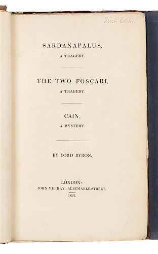 * BYRON, George Gordon Noel, Lord (1788-1824). Sardanapalus, a Tragedy. The Two Foscari, a Tragedy. Cain, a Mystery. London, 182