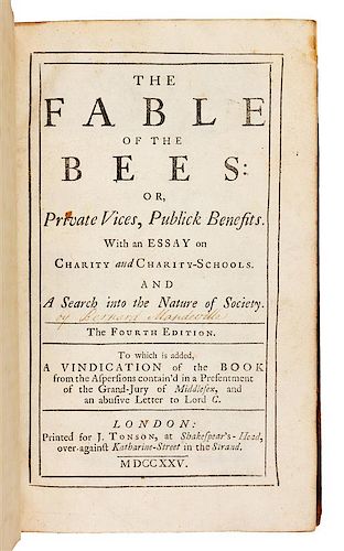 MANDEVILLE, Bernard (1670-1733). The Fable of the Bees; Or, Private Vices, Publick Benefits. London: J. Tonson, 1725-1729.