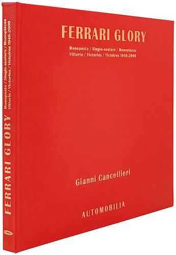 Cancellieri, Gianni. Ferrary Glory. Monoposto / Single - Seaters / Monoplaces Vittorie... Ejemplar numerado y firmado por el autor.