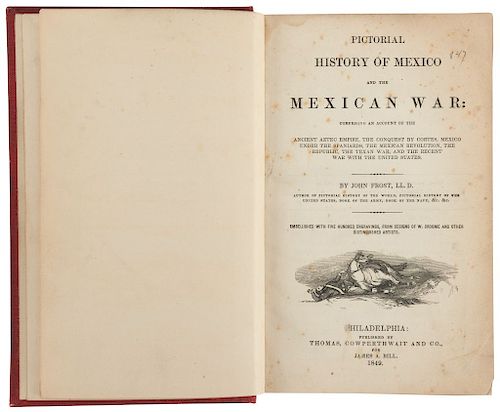 Frost, John. Pictorial History of Mexico and the Mexican War... Philadelphia, 1849. Six plates.