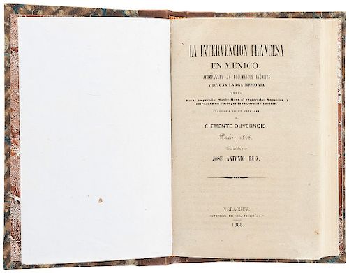 Duvernois, Clemente - Ruiz, José Antonio. La Intervención Francesa en Mexico... Veracruz, 1868.