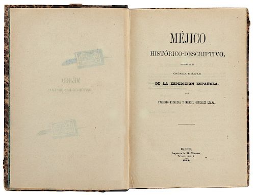Escalera, E. - González Llana, M. Méjico Histórico - Descriptivo Seguido de la Crónica Militar de la Espedición Española. Madrid, 1862.