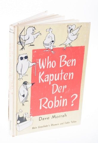 Dave Morrah "Who Ben Kaputen Der Robin?"
